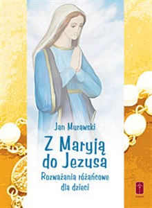 Picture of Z Maryją do Jezusa Rozważania różańcowe dla dzieci