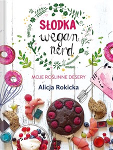 Picture of Słodka Wegan Nerd Moje roślinne desery