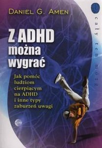 Picture of Z ADHD można wygrać Jak pomóc ludziom cierpiącym na ADHD i inne typy zaburzeń uwagi