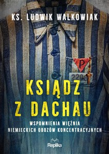 Picture of Ksiądz z Dachau Wspomnienia więźnia niemieckich obozów koncentracyjnych
