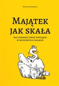 Obrazek Majątek jak skała Jak ochronić swoje pieniądze w niepewnych czasach?