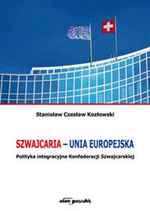 Picture of Szwajcaria - Unia Europejska. Polityka integracyjna Konfederacji Szwajcarskiej