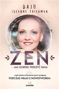 Picture of Zen jak dobrze przeżyć raka ... czyli sztuka zmieniania życia na lepsze