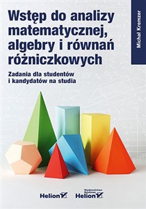 Picture of Wstęp do analizy matematycznej, algebry i równań różniczkowych. Zadania dla studentów i kandydatów na studia