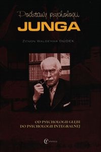 Obrazek Podstawy psychologii Junga Od psychologii głębi do psychologii integralnej