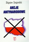 Polska książka : Akcje anty... - Zbigniew Żmigrodzki