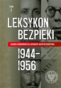 Picture of Leksykon bezpieki Kadra kierownicza aparatu bezpieczeństwa 1944–1956, Tom 1