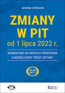 Obrazek Zmiany w PIT od 1 lipca 2022 r. - komentarz do nowych przepisów - ujednolicony tekst ustawy