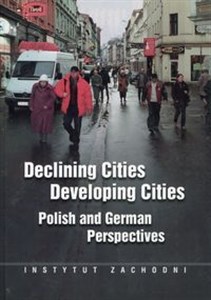 Obrazek Declining Cities Developing Cities Polish and German Perspectives