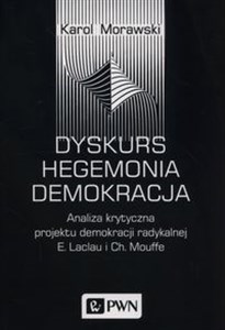 Picture of Dyskurs Hegemonia Demokracja Analiza krytyczna projektu demokracji radykalnej E. Laclau i Ch. Mouffe