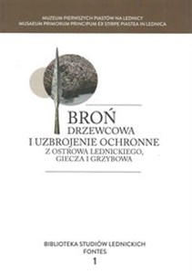 Picture of Broń drzewcowa i uzbrojenie ochronne z Ostrowa Lednickiego, Giecza i Grzybowa