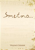 Smutno… - Wojciech Sobalak -  foreign books in polish 