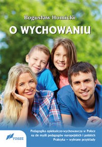 Obrazek O wychowaniu Pedagogika opiekuńczo-wychowawcza w Polsce na tle myśli pedagogów europejskich i polskich. Praktyka