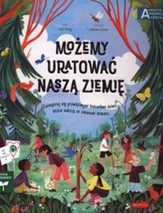 Obrazek Możemy uratować naszą Ziemię Zainspiruj się prawdziwymi historiami dzieci, które walczą ze zmianami klimatu