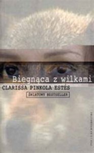 Picture of Biegnąca z wilkami Archetyp dzikiej Kobiety w mitach i legendach