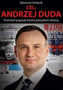 Picture of Cel: Andrzej Duda Przemysł pogardy kontra prezydent zmiany