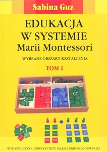 Obrazek Edukacja w systemie Marii Montessori Wybrane obszary kształcenia,Tom 1-2