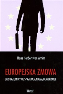 Picture of Europejska zmowa Jak urzędnicy UE sprzedają naszą demokrację