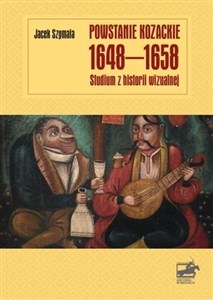 Obrazek Powstanie kozackie 1648-1658. Studium z historii wizualnej