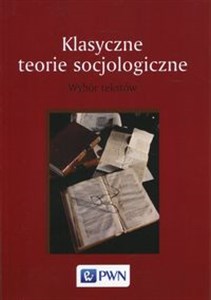 Picture of Klasyczne teorie socjologiczne Wybór tekstów