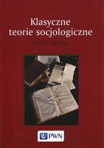 Obrazek Klasyczne teorie socjologiczne Wybór tekstów