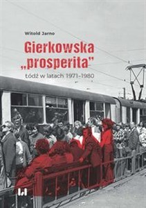 Picture of Gierkowska „prosperita” Łódź w latach 1971–1980