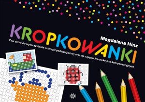 Obrazek Kropkowanki Ćwiczenia do wykorzystania w terapii pedagogicznej oraz na zajęciach korekcyjno-kompensacyjnych