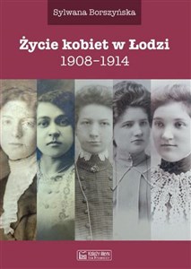 Picture of Życie kobiet w Łodzi 1908-1914