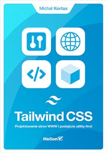 Obrazek Tailwind CSS. Projektowanie stron WWW i podejście utility-first Projektowanie stron WWW i podejście utility-first
