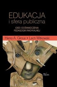 Obrazek Edukacja i sfera publiczna Idee i doświadczenia pedagogiki radykalnej