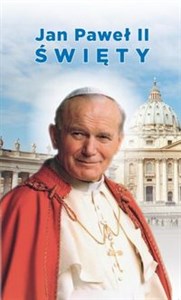 Obrazek Jak Paweł II Święty Biografia, kalendarium procesu kanonizacyjnego, modlitwy i pieśni