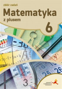Picture of Matematyka z plusem 6 Zbiór zadań Szkoła podstawowa