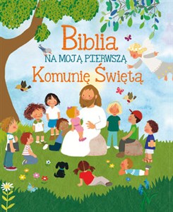 Picture of Biblia na moją Pierwszą Komunię Święta