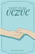 Show details for Garść pełna uczuć Książka : Garść pełn... - Anna Michałowicz