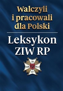 Obrazek Walczyli i pracowali dla Polski. Leksykon ZIW RP