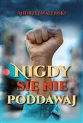Polska książka : Nigdy się ... - Andrzej Waleński