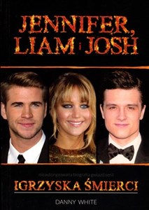 Picture of Jennifer, Liam i Josh Nieautoryzowana biografia gwiazd serii Igrzyska śmierci
