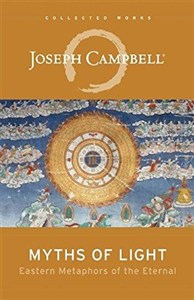 Obrazek Myths of Light: Eastern Metaphors of the Eternal (The Collected Works of Joseph Campbell)