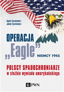 Obrazek Operacja „Eagle” - Niemcy 1945 Polscy spadochroniarze w służbie amerykańskiego wywiadu