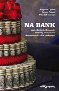 Picture of Na bank czyli o bankach i finansach rozmowy nieuczesane z komentarzem, także naukowym