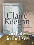 So Late in... - Claire Keegan -  Polish Bookstore 