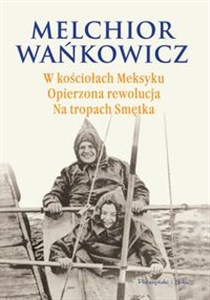 Picture of W kościołach Meksyku Opierzona rewolucja Na tropach Smętka