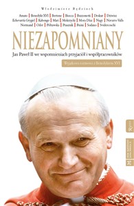 Picture of Niezapomniany Jan Paweł II we wspomnieniach przyjaciół i współpracowników