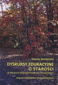 Obrazek Dyskursy edukacyjne o starości w naukach humanistycznych i społecznych. Analiza konferencji ogólnopolskich