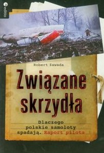 Obrazek Związane skrzydła Dlaczego polskie samoloty spadają. Raport pilota