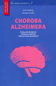 Obrazek Choroba Alzheimera Podręcznik dla lekarzy medycyny rodzinnej i lekarzy innych specjalności
