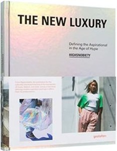 Picture of The New Luxury Highsnobiety: Defining the Aspirational in the Age of Hype