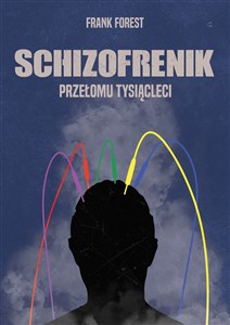 Obrazek Schizofrenik przełomu tysiącleci