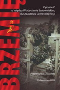 Obrazek Brzemię Opowieść o księdzu Władysławie Bukowińskim, duszpasterzu sowieckiej Rosji