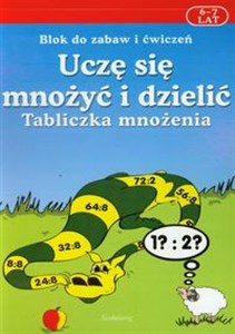 Picture of Uczę się mnożyć i dzielić Tabliczka mnożenia 6-7 lat Blok do zabaw i ćwiczeń